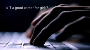 is IT a good career for girls